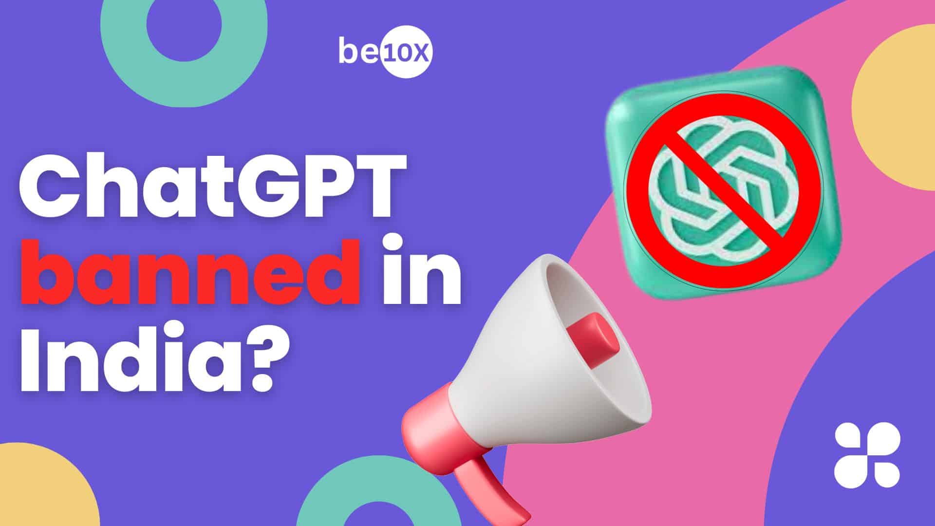 Is ChatGPT banned in India? Be10X