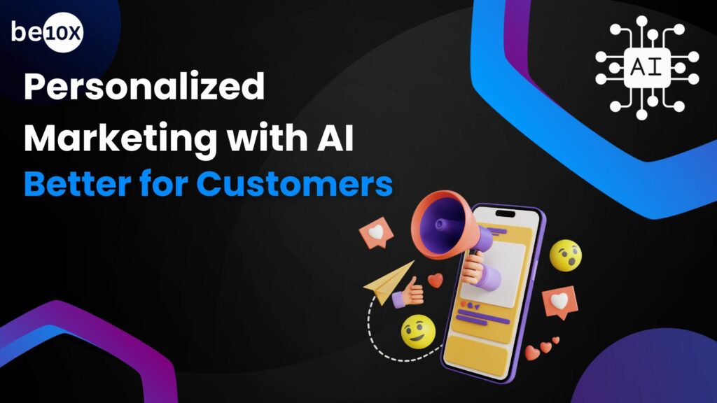 Personalized Marketing with AI: Better for Customers