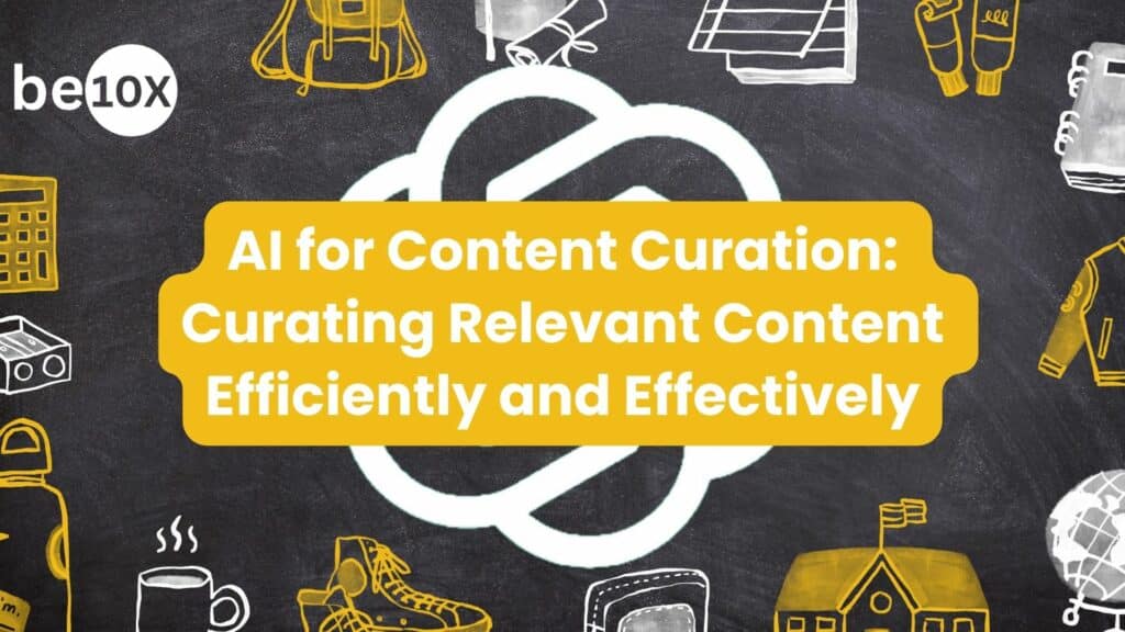 AI for Content Curation: Curating Relevant Content Efficiently and Effectively