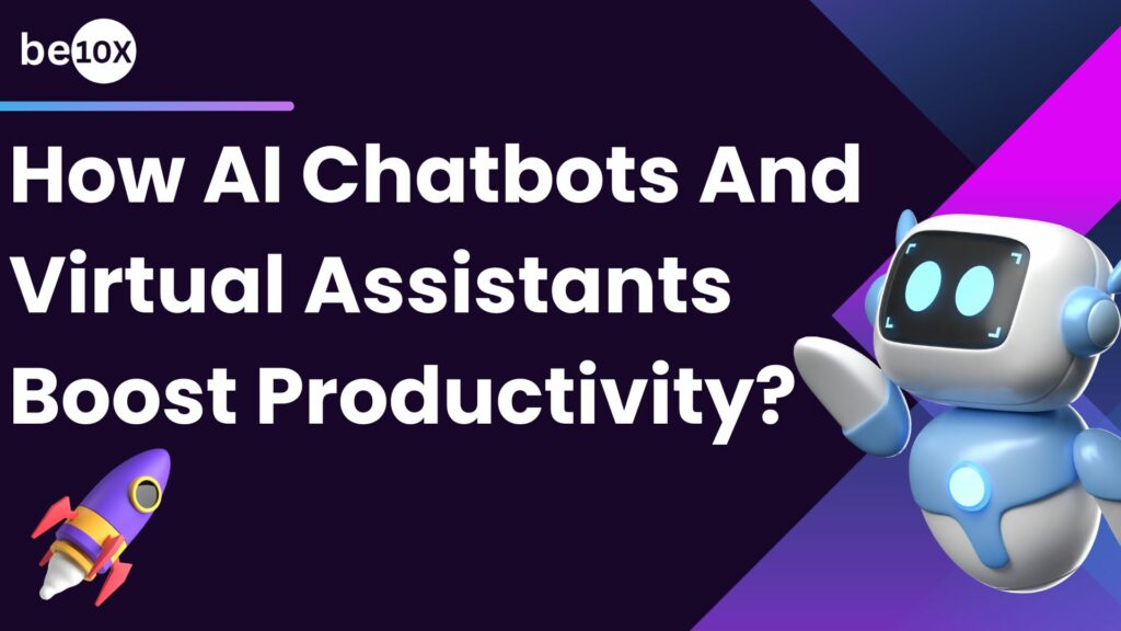 How AI Chatbots and Virtual Assistants Boost Productivity?
