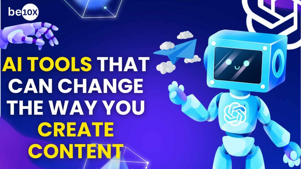 AI Tools That Can Change The Way You Create Content