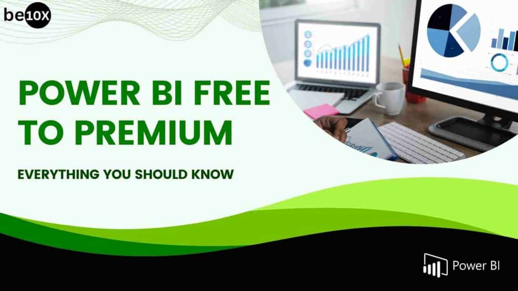 Power BI Free to Premium: Everything You Should Know