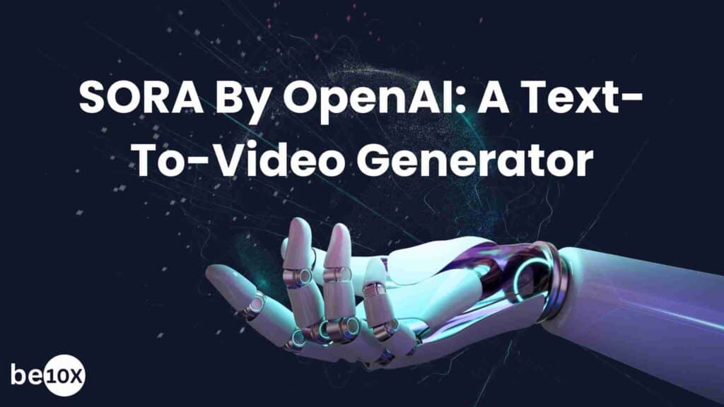 SORA By OpenAI: A Text-To-Video Generator