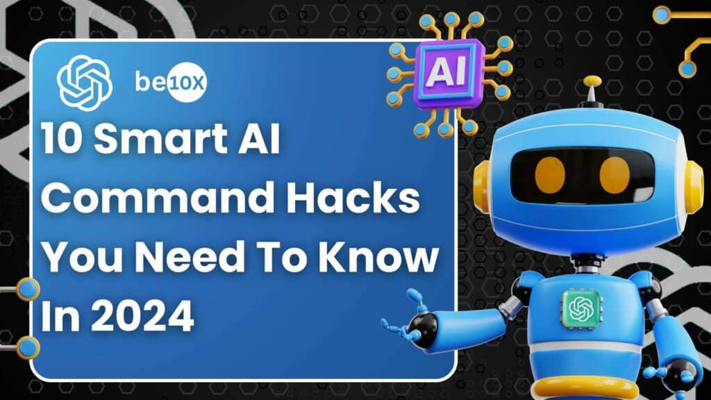10 Smart AI Command Hacks You Need To Know In 2024