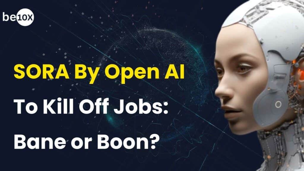 SORA By Open AI To Kill Off Jobs: Bane or Boon?