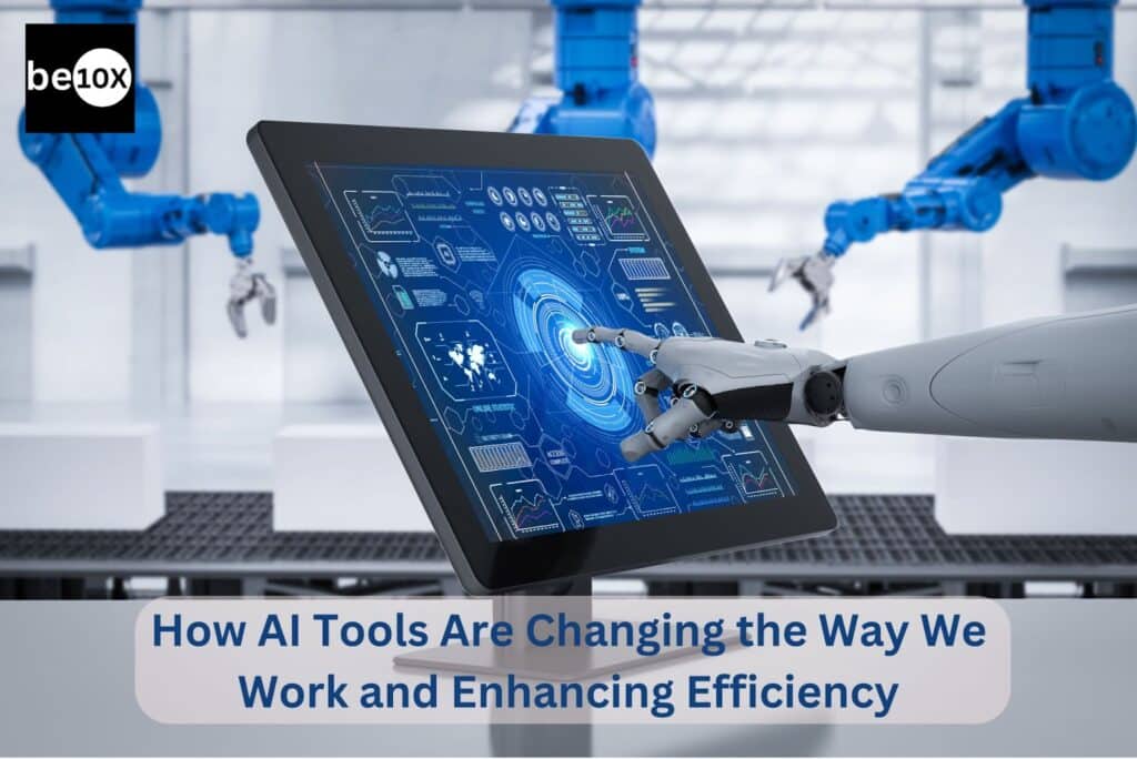How AI Tools Are Changing the Way We Work and Enhancing Efficiency 6 Be10x Mastery Course