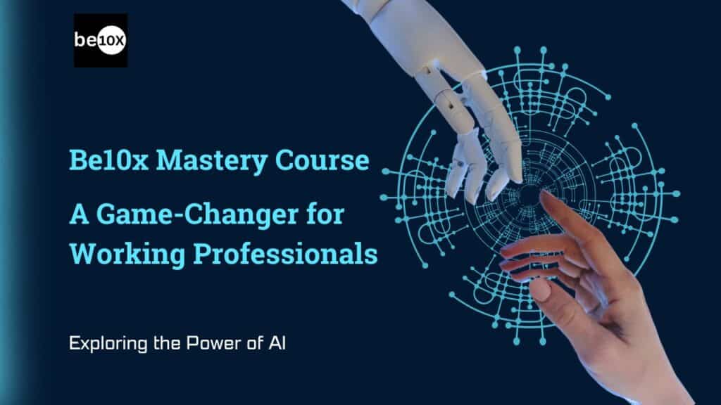 Why the Be10x Mastery Course Is a Game-Changer for Working Professionals 4 Be10x Mastery Course